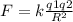 F=k \frac{q1q2}{R ^{2} }