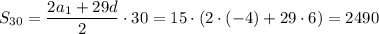 S_{30}=\dfrac{2a_1+29d}{2}\cdot30=15\cdot(2\cdot(-4)+29\cdot6)=2490