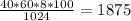 \frac{40*60*8*100}{1024}=1875