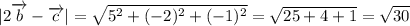 |2\overrightarrow{b}-\overrightarrow{c}|=\sqrt{5^2+(-2)^2+(-1)^2}=\sqrt{25+4+1} =\sqrt{30}