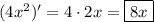 (4x^2)'=4\cdot2x=\boxed{8x}