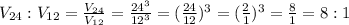 V_{24}: V_{12}=\frac{V_{24} }{V_{12}} =\frac{24^{3} }{12^{3} } =(\frac{24}{12})^{3}= (\frac{2}{1})^{3}=\frac{8}{1} =8:1