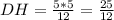 DH = \frac{5*5}{12} = \frac{25}{12}