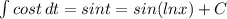 \int\limits {cost} \, dt =sint=sin(lnx)+C