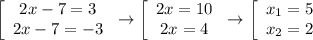 \left[\begin{array}{ccc}2x-7=3\\2x-7=-3\end{array}\right\to \left[\begin{array}{ccc}2x=10\\2x=4\end{array}\right\to \left[\begin{array}{ccc}x_1=5\\x_2=2\end{array}\right