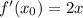 f'(x_{0})=2x