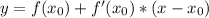 y=f( x_{0} )+f'(x_{0})*(x-x_{0})