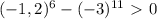 (-1,2)^6-(-3)^{11}\ \textgreater \ 0