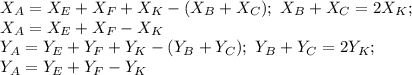 X_A=X_E+X_F+X_K-(X_B+X_C); \ X_B+X_C=2X_K; \\ X_A=X_E+X_F-X_K \\ Y_A=Y_E+Y_F+Y_K-(Y_B+Y_C); \ Y_B+Y_C=2Y_K; \\ Y_A=Y_E+Y_F-Y_K&#10;