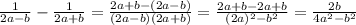 \frac{1}{2a-b}- \frac{1}{2a+b}= \frac{2a+b-(2a-b)}{(2a-b)(2a+b)}= \frac{2a+b-2a+b}{(2a)^2-b^2}= \frac{2b}{4a^2-b^2}