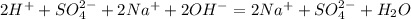 2H^+ + SO_4^{2-} + 2Na^+ + 2OH^- = 2Na^+ + SO_4^{2-} + H_2O