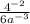 \frac{ 4^{-2} }{ 6a^{-3} }