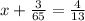 x+ \frac{3}{65}= \frac{4}{13}