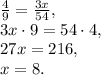 \frac{4}{9}=\frac{3x}{54}, \\&#10;3x\cdot9=54\cdot4, \\&#10;27x=216, \\&#10;x=8.