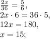 \frac{2x}{36}=\frac{5}{6}, \\&#10;2x\cdot6=36\cdot5, \\&#10;12x=180, \\&#10;x=15;