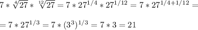 7*\sqrt[4]{27}*\sqrt[12]{27}=7*27^{1/4}*27^{1/12}=7*27^{1/4+1/12}=\\\\=7*27^{1/3}=7*(3^3)^{1/3}=7*3=21