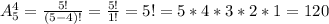 A_5^4=\frac{5!}{(5-4)!}=\frac{5!}{1!}=5!=5*4*3*2*1=120