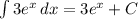 \int\limits{3e^{x}} \, dx=3e^{x}+C