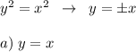 y^2=x^2\; \; \to \; \; y=\pm x\\\\a)\; y=x