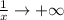 \frac{1}{x}\rightarrow+\infty