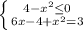 \left \{ {{4-x^{2}\leq0} \atop {6x-4+x^2=3}} \right.