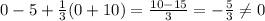 0-5+\frac{1}{3}(0+10)=\frac{10-15}{3}=-\frac{5}{3} \neq 0