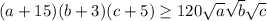 (a+15)(b+3)(c+5) \geq 120 \sqrt{a} \sqrt{b} \sqrt{c}