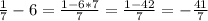 \frac{1}{7} -6= \frac{1-6*7}{7}= \frac{1-42}{7} =- \frac{41}{7}