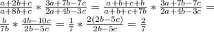 \frac{a+2b+c}{a+8b+c} * \frac{3a+7b-7c}{2a+4b-3c} = \frac{a+b+c+b}{a+b+c+7b}* \frac{3a+7b-7c}{2a+4b-3c}= \\ &#10; \frac{b}{7b}* \frac{4b-10c}{2b-5c} = \frac{1}{7} * \frac{2(2b-5c)}{2b-5c} = \frac{2}{7}