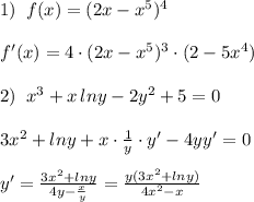 1)\; \; f(x)=(2x-x^5)^4\\\\f'(x)=4\cdot (2x-x^5)^3\cdot (2-5x^4)\\\\2)\; \; x^3+x\, lny-2y^2+5=0\\\\3x^2+lny+x\cdot \frac{1}{y}\cdot y'-4yy'=0\\\\y'=\frac{3x^2+lny}{4y-\frac{x}{y}}=\frac{y(3x^2+lny)}{4x^2-x}