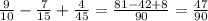 \frac{9}{10}- \frac{7}{15}+ \frac{4}{45}= \frac{81-42+8}{90} = \frac{47}{90}