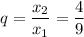 q=\dfrac{x_2}{x_1} =\dfrac{4}{9}