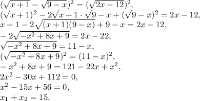 ( \sqrt{x+1}- \sqrt{9-x} )^2 = (\sqrt{2x-12})^2, \\ &#10;(\sqrt{x+1})^2- 2\sqrt{x+1}\cdot\sqrt{9-x}+(\sqrt{9-x})^2 = 2x-12, \\&#10;x+1 - 2\sqrt{(x+1)(9-x)}+9-x = 2x-12, \\&#10;- 2\sqrt{-x^2+8x+9} = 2x-22, \\&#10;\sqrt{-x^2+8x+9} = 11-x, \\ &#10;(\sqrt{-x^2+8x+9})^2 = (11-x)^2, \\ &#10;-x^2+8x+9 = 121-22x+x^2, \\ &#10;2x^2-30x+112=0 , \\ &#10;x^2-15x+56=0, \\ &#10;x_1+x_2=15.