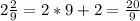 2\frac{2}{9}=2*9+2=\frac{20}{9}