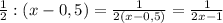 \frac12:\left(x-0,5\right)=\frac1{2\left(x-0,5\right)}=\frac1{2x-1}