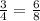 \frac{3}{4}= \frac{6}{8}