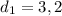 d_{1} = 3,2