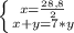 \left \{ {{x= \frac{28,8}{2} } \atop {x+y=7*y}} \right.