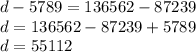 d-5789=136562-87239 \\ d=136562-87239+5789 \\ d=55112