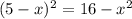 (5-x)^{2} =16- x^{2}