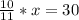 \frac{10}{11} *x=30