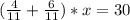 ( \frac{4}{11} + \frac{6}{11} )*x=30