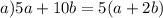 a) 5a+10b=5(a+2b)