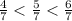 \frac{4}{7} < \frac{5}{7} < \frac{6}{7}