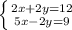 \left \{ {{2x+2y=12} \atop {5x-2y=9}} \right.