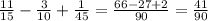 \frac{11}{15} - \frac{3}{10} + \frac{1}{45} = \frac{66-27+2}{90}= \frac{41}{90}