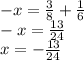 -x= \frac{3}{8} + \frac{1}{6} \\ -x= \frac{13}{24} \\ x= -\frac{13}{24}