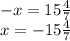 -x= 15\frac{4}{7} \\ x= -15\frac{4}{7}