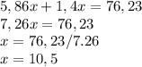 5,86x+1,4x=76,23 \\ 7,26x=76,23 \\ x=76,23/7.26 \\ x=10,5