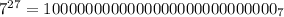 7^{27}=1000000000000000000000000000_7